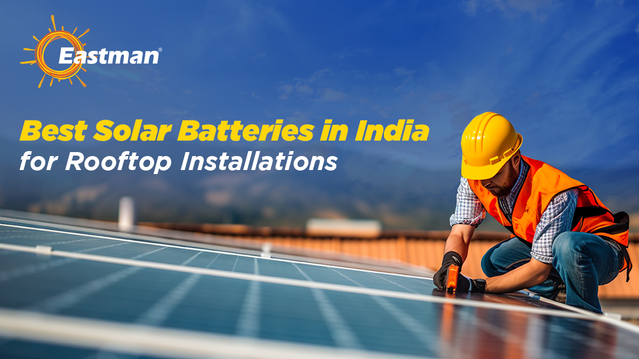 Best Solar Batteries in India for Rooftop Installations 