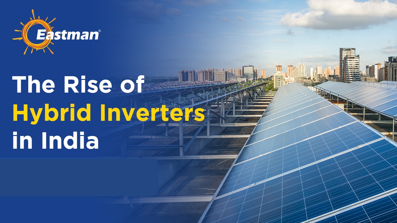 The Rise of Hybrid Inverters in India 