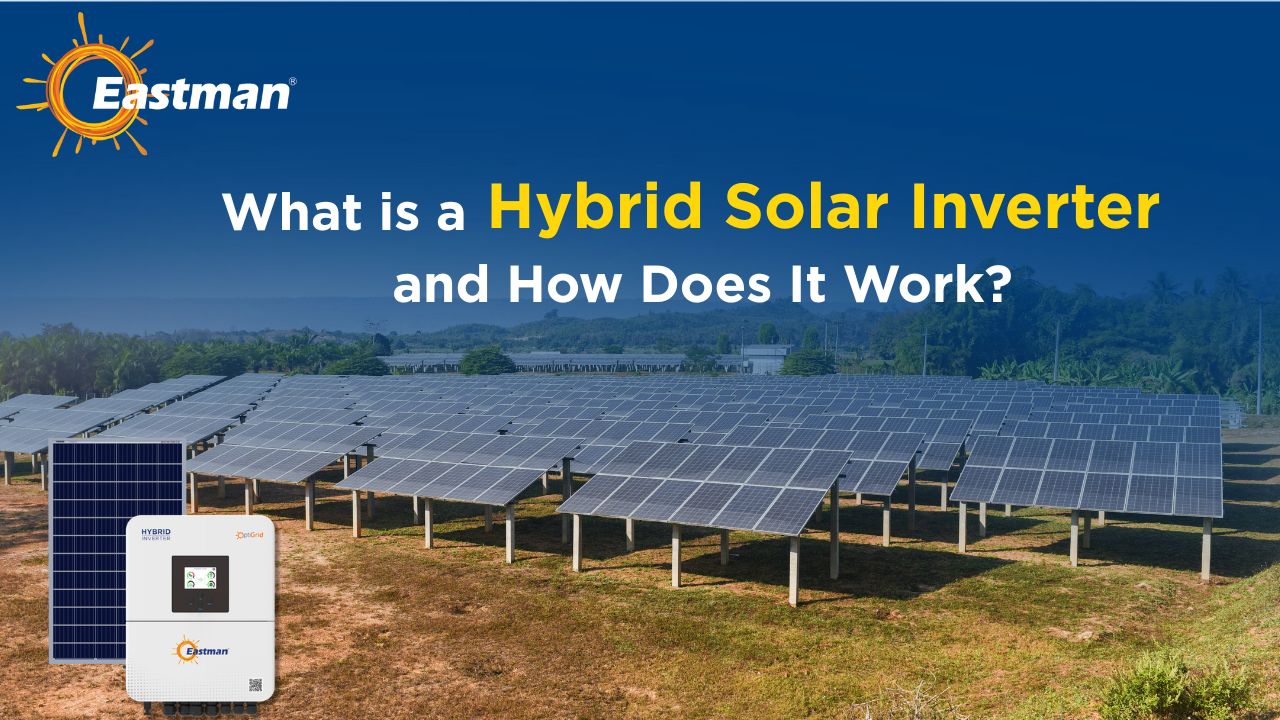 What is a Hybrid Solar Inverter and How Does It Work