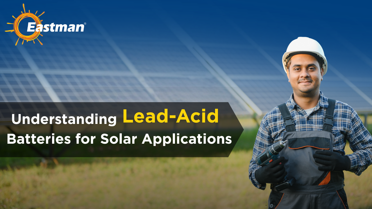 Understanding Lead-Acid Batteries for Solar Applications
