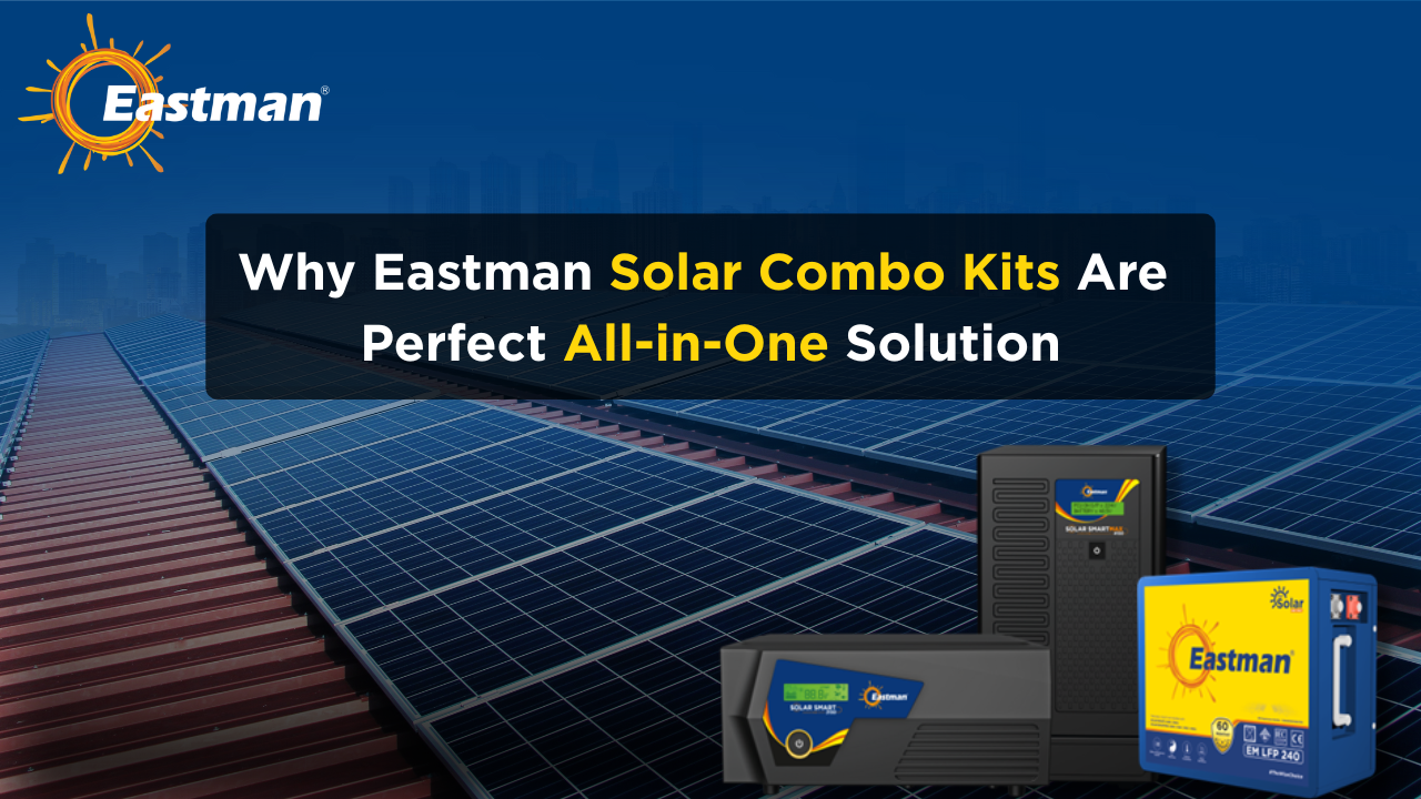 Why Eastman Solar Combo Kits Are the Perfect All-in-One Solution