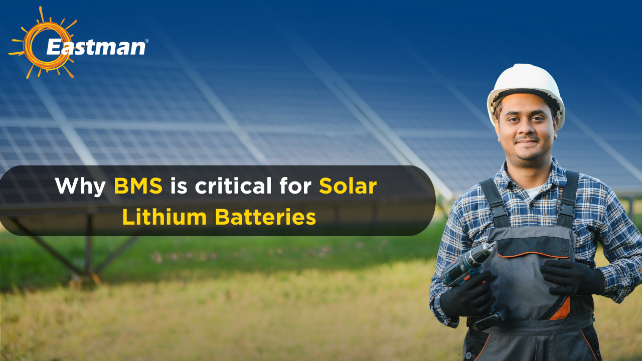 Why BMS is Critical for Solar Lithium Batteries
