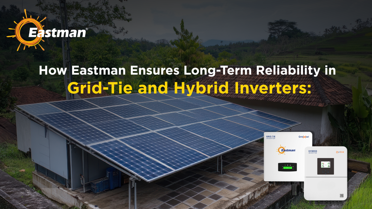 How Eastman Ensures Long term reliability in Grid tie & Hybrid Inverters