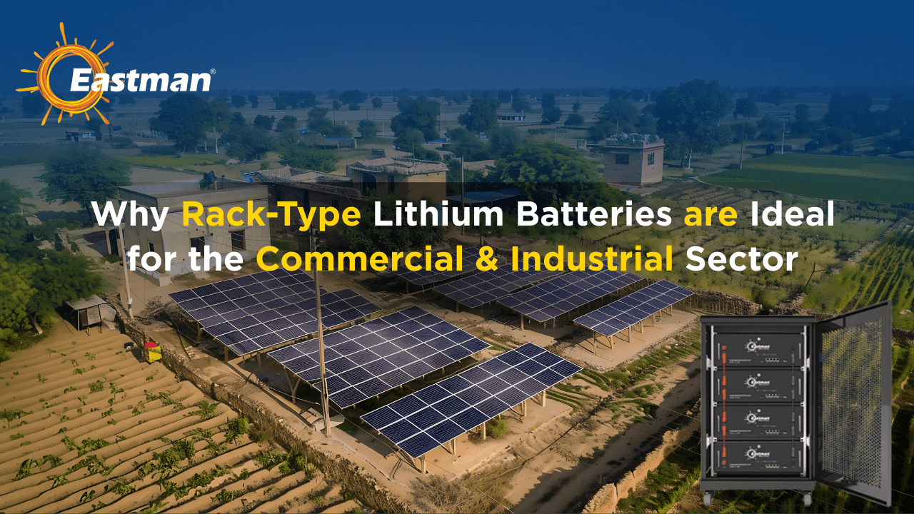 Why Rack Type Lithium Batteries are Ideal for Commercial & Industrial Sector