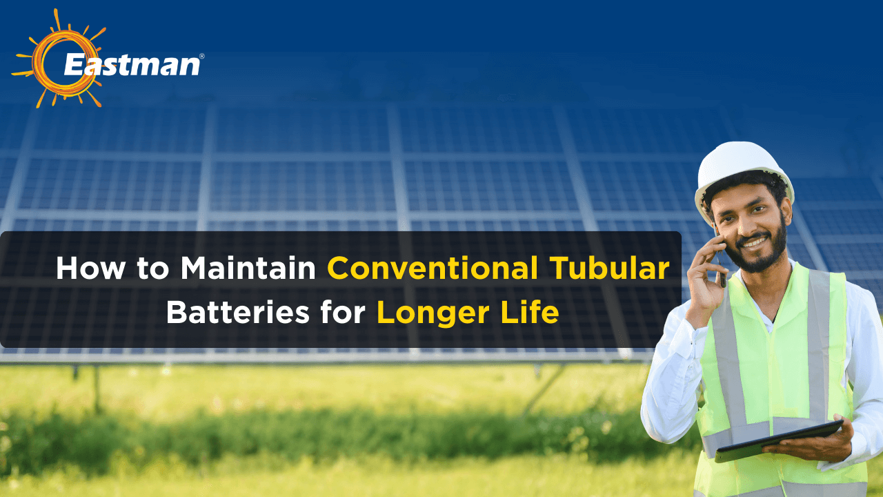 How to maintain Conventional Tubular Batteries for Longer life