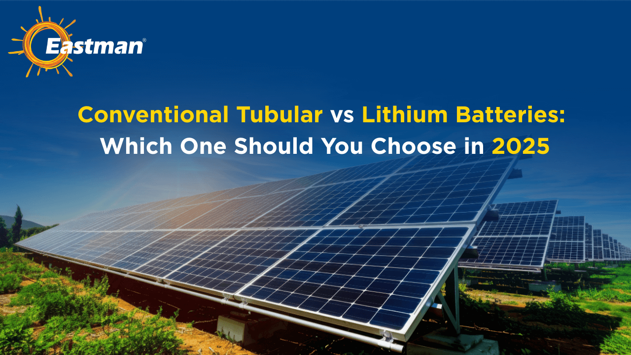 conventional Tubular vs Lithium Batteries: Which one should you choose in 2025 