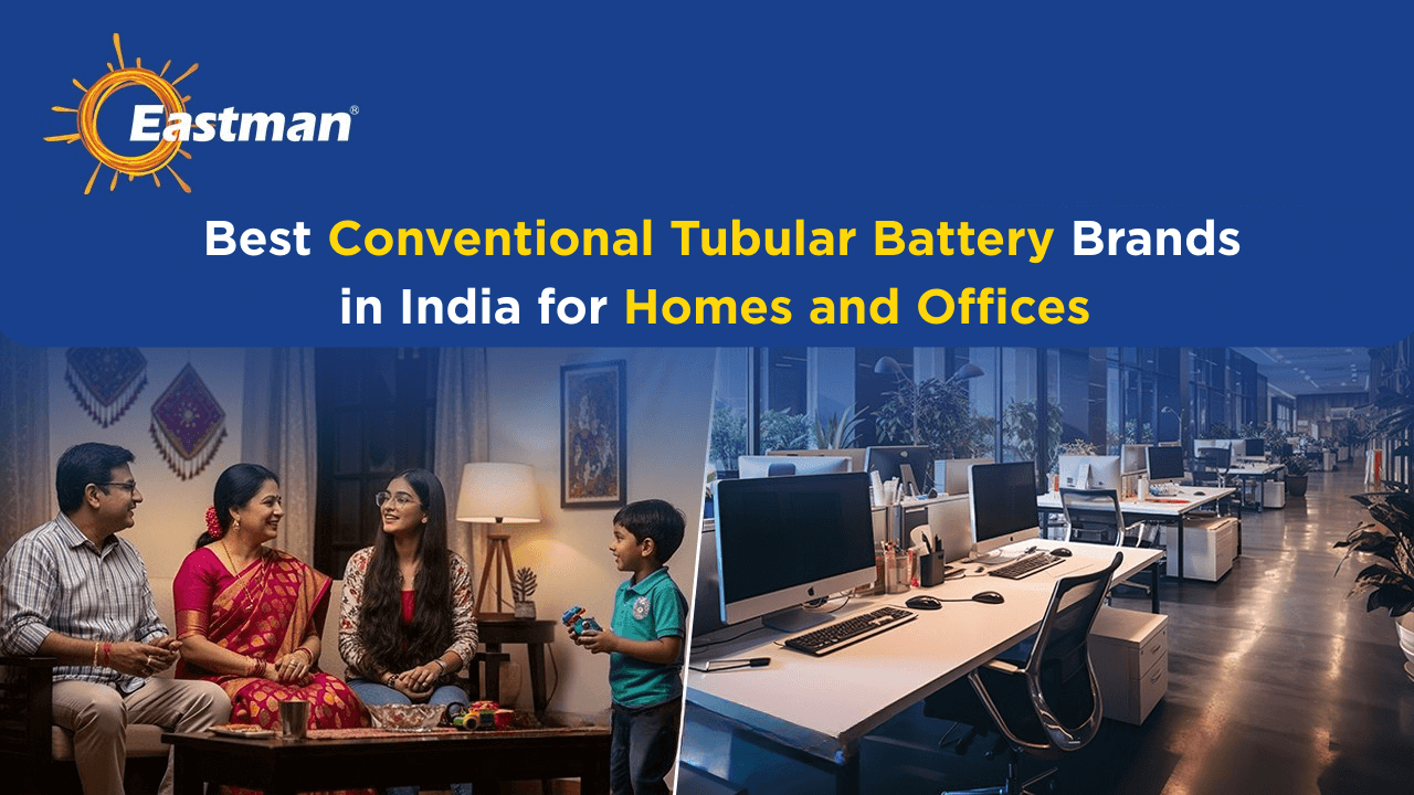 Best Conventional Tubular Battery brand in India for Homes & Offices